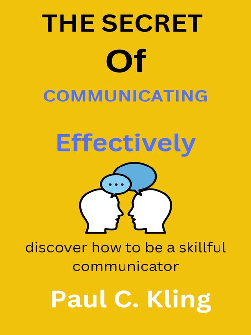 Title details for The Secret of Communicating Effectively by Paul C. Kling - Available